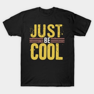 Just Be Cool Distressed Grunge Design T-Shirt